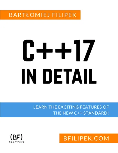 C++17 in Detail: Learn the Exciting Features of The New C++ Standard!