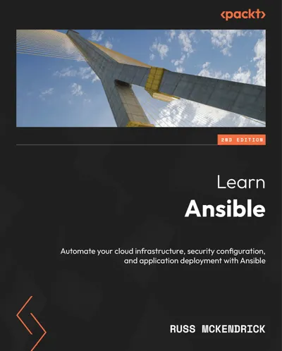 Learn Ansible: Automate your cloud infrastructure, security configuration, and application deployment with Ansible