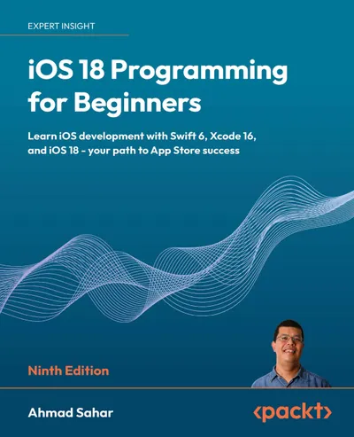 iOS 18 Programming for Beginners. Ninth Edition. Learn iOS development with Swift 6, Xcode 16, and iOS 18 – your path to App Store success