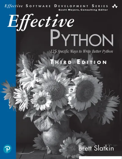 Effective Python: 125 Specific Ways to Write Better Python. Third Edition