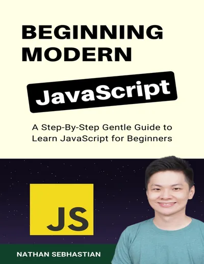 Beginning Modern JavaScript: A Step-By-Step Gentle Guide to Learn JavaScript for Beginners