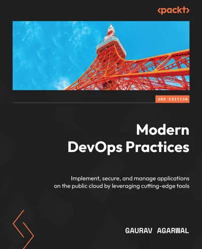 Modern DevOps Practices: Implement, secure, and manage applications on the public cloud by leveraging cutting-edge tools