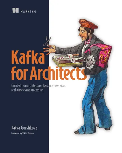Kafka for Architects: Event-driven architecture, logs, microservices, real-time event processing