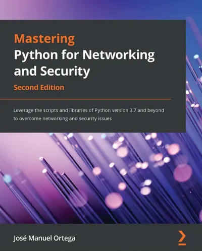 Mastering Python for Networking and Security, Second Edition