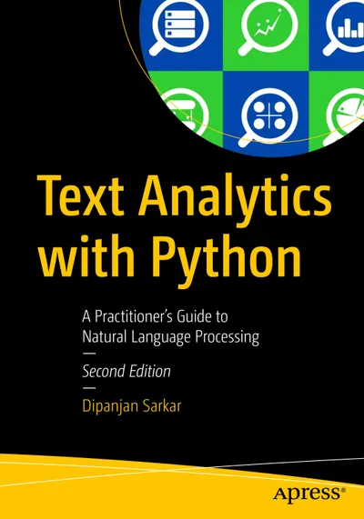 Text Analytics with Python: A Practitioner’s Guide to Natural Language Processing, Second Edition