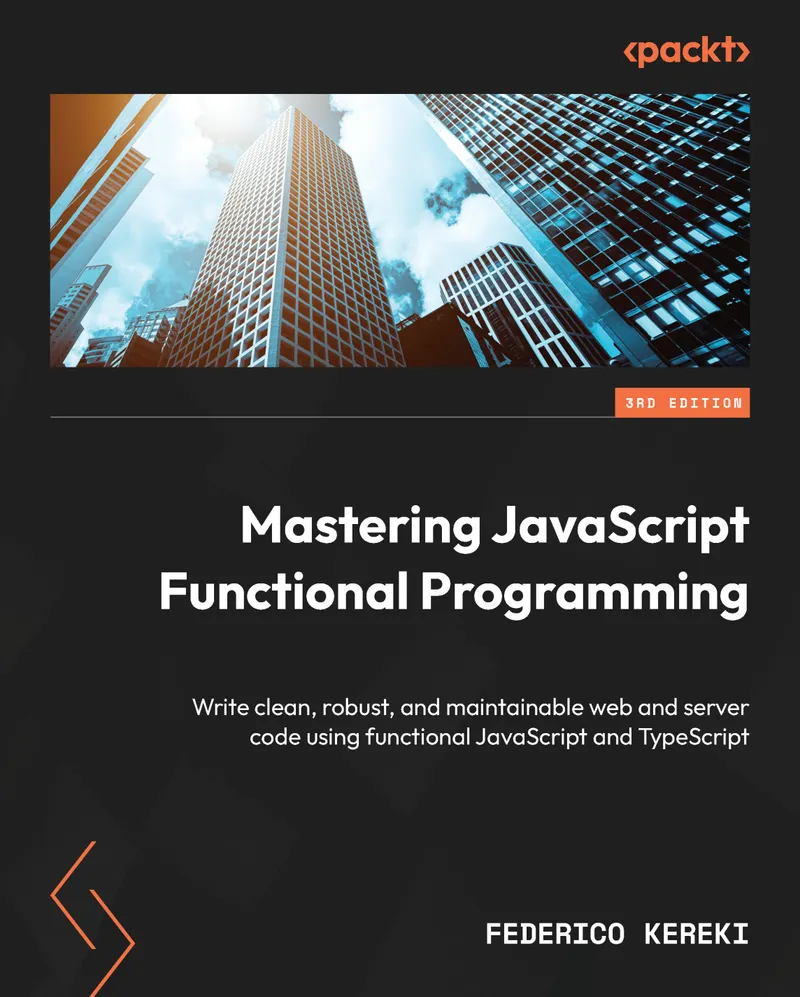 Mastering JavaScript Functional Programming. Third Edition