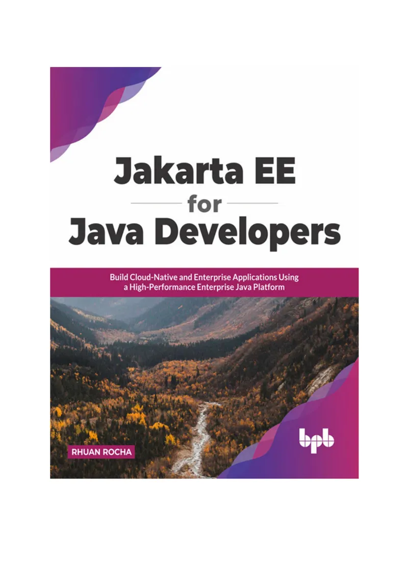 Jakarta EE for Java Developers: Build Cloud-Native and Enterprise Applications Using a High-Performance Enterprise Java Platform