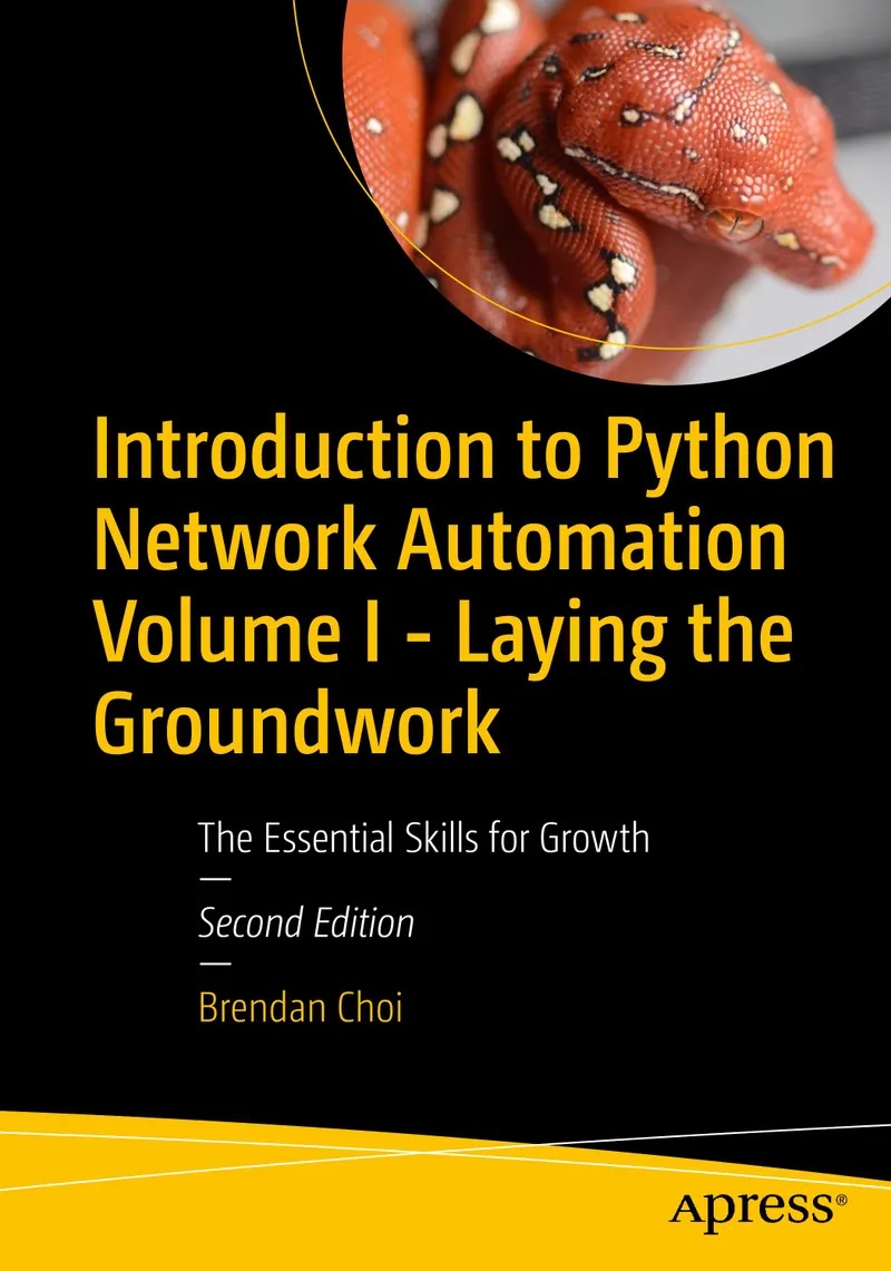 Introduction to Python Network Automation Volume I - Laying the Groundwork: The Essential Skills for Growth, Second Edition