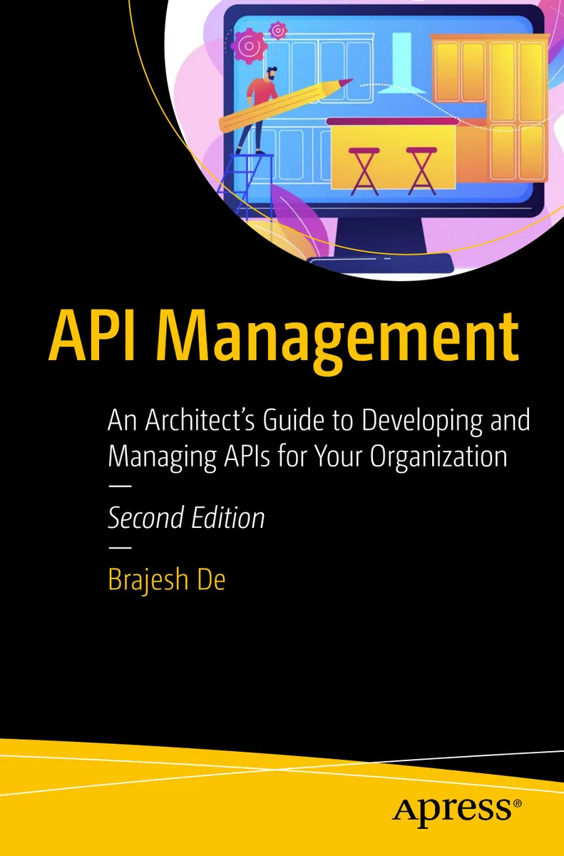 API Management: An Architect’s Guide to Developing and Managing APIs for Your Organization