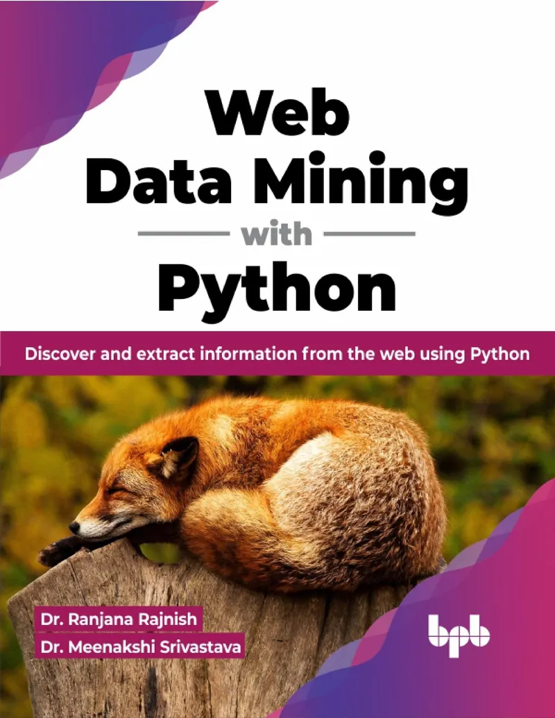 Web Data Mining with Python: Discover and extract information from the web using Python