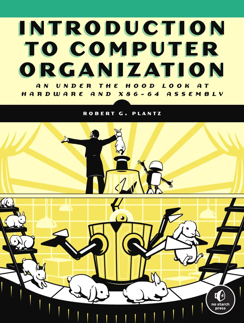 Introduction to Computer Organization: An Under-the-Hood Look at Hardware and x86-64 Assembly