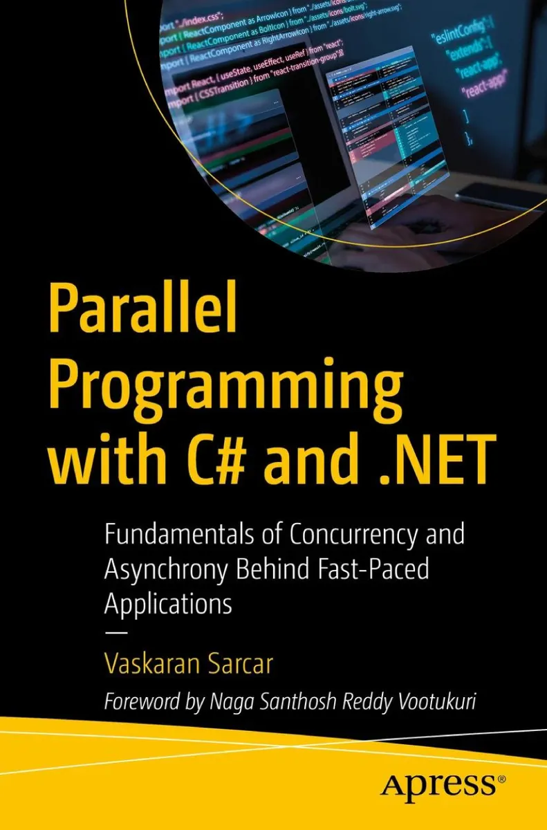 Parallel Programming with C# and .NET: Fundamentals of Concurrency and Asynchrony Behind Fast-Paced Applications