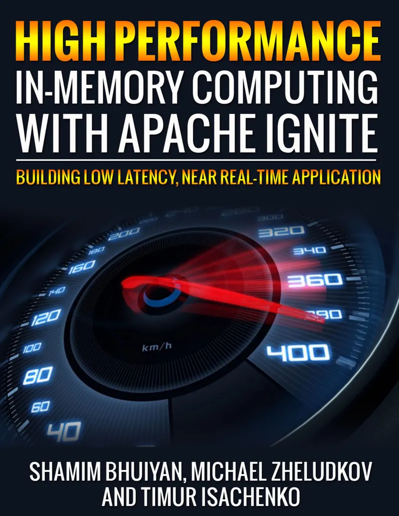 High Performance in-memory computing with Apache Ignite: Building low latency, near real time application