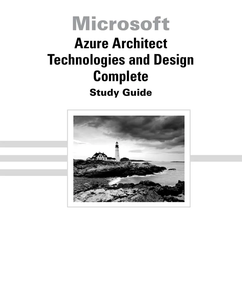 Microsoft Azure Architect Technologies and Design Complete Study Guide: Exams AZ-303 and AZ-304