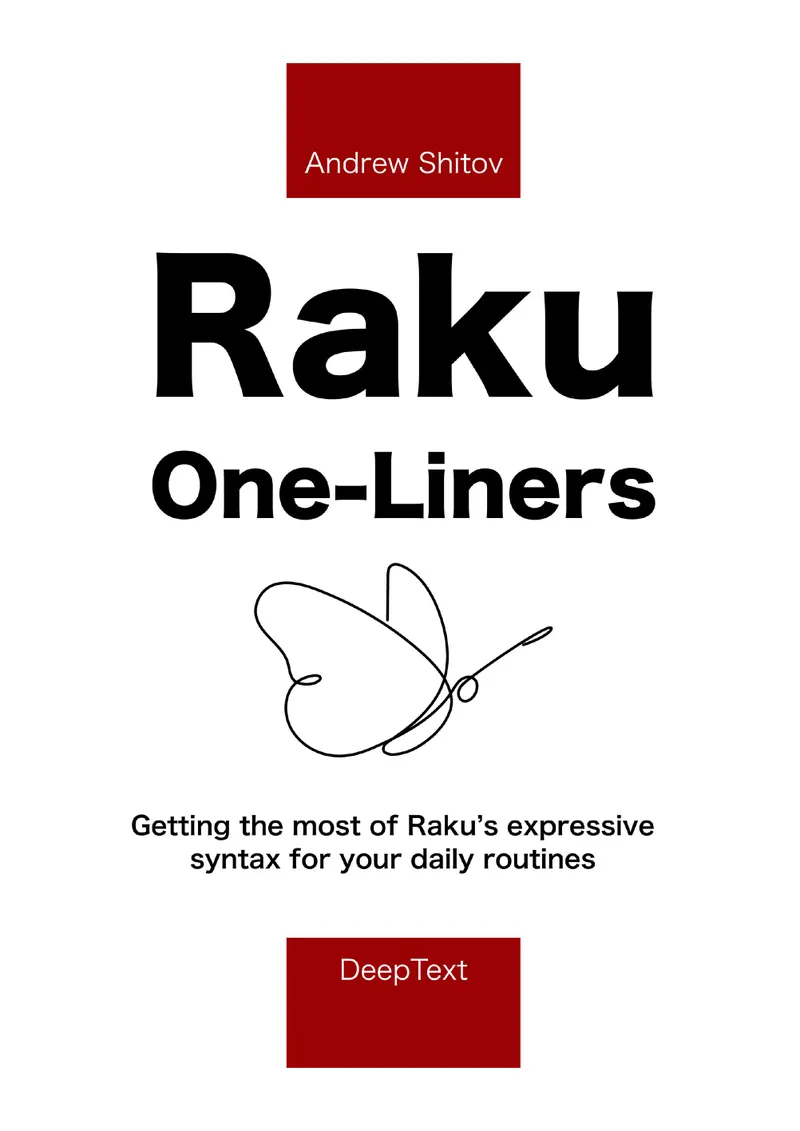 Raku One-Liners: Getting the most of Raku’s expressive syntax for your daily routines