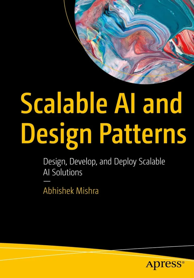 Abhishek Mishra - Scalable AI and Design Patterns - 2024