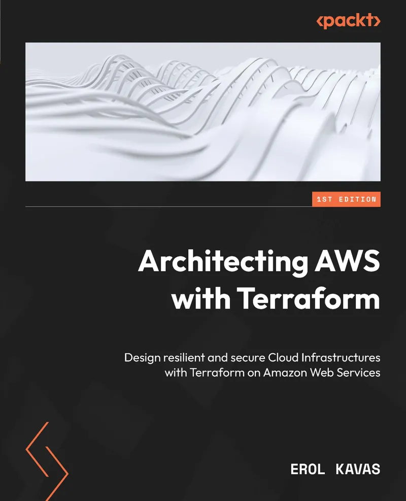 Architecting AWS with Terraform: Design resilient and secure Cloud Infrastructures with Terraform on Amazon Web Services