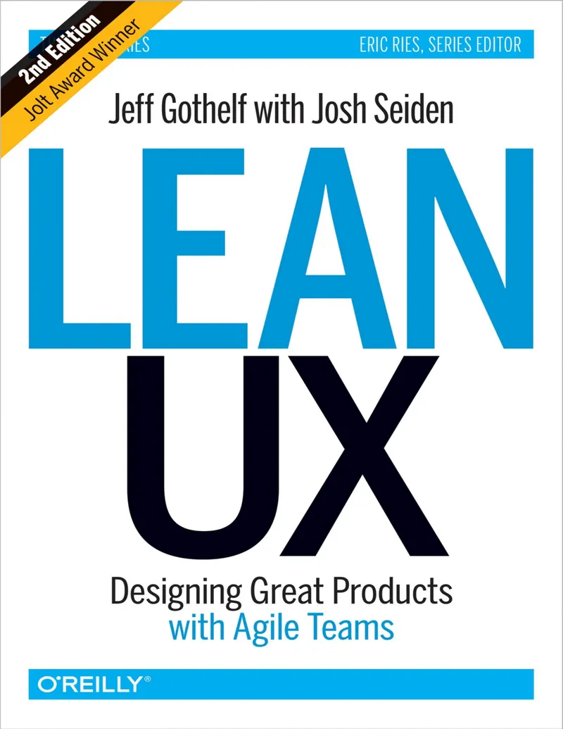 Lean UX: Designing Great Products with Agile Teams. Second Edition