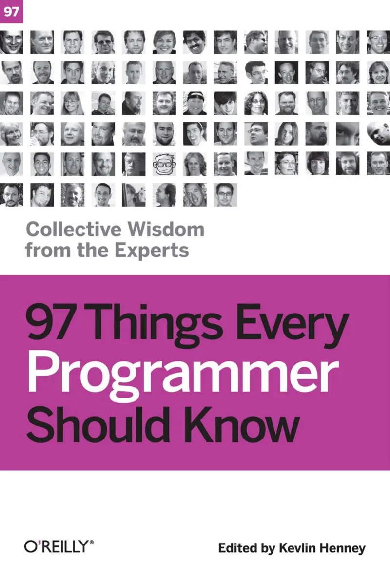 97 Things Every Programmer Should Know: Collective Wisdom from the Experts